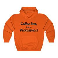 Unisex Hoodie - Coffee First Then Pickleball