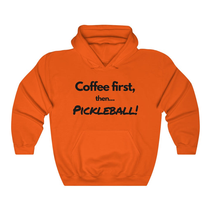 Unisex Hoodie - Coffee First Then Pickleball