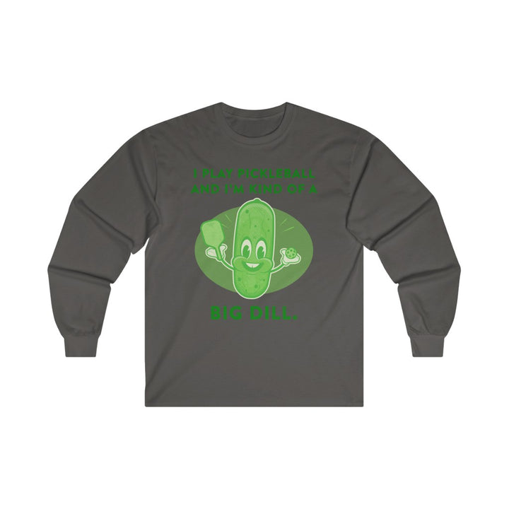 Men's Long Sleeve - I'm Kind Of A Big Dill