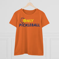 Women's T-Shirt - Only Pickleball - Free w/orders over $100