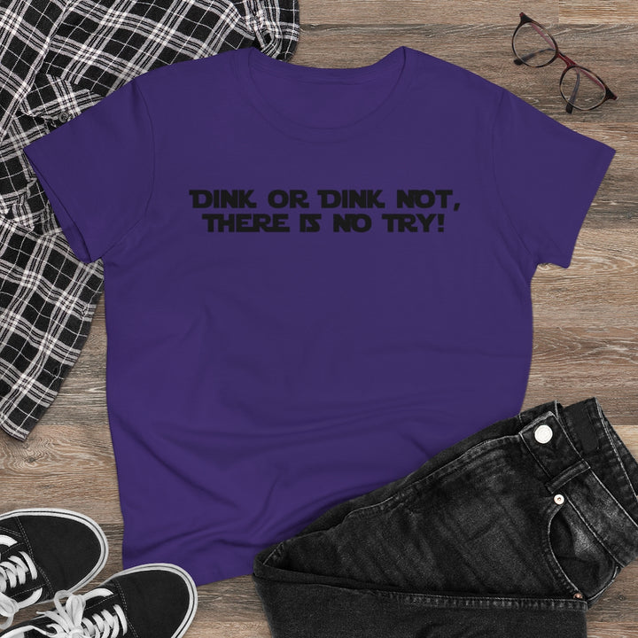 Women's T-Shirt - Dink or Dink Not
