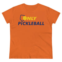 Women's T-Shirt - Only Pickleball - Free w/orders over $100
