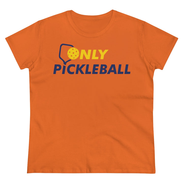 Women's T-Shirt - Only Pickleball - Free w/orders over $100