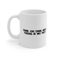 Mug - Dink Or Dink Not
