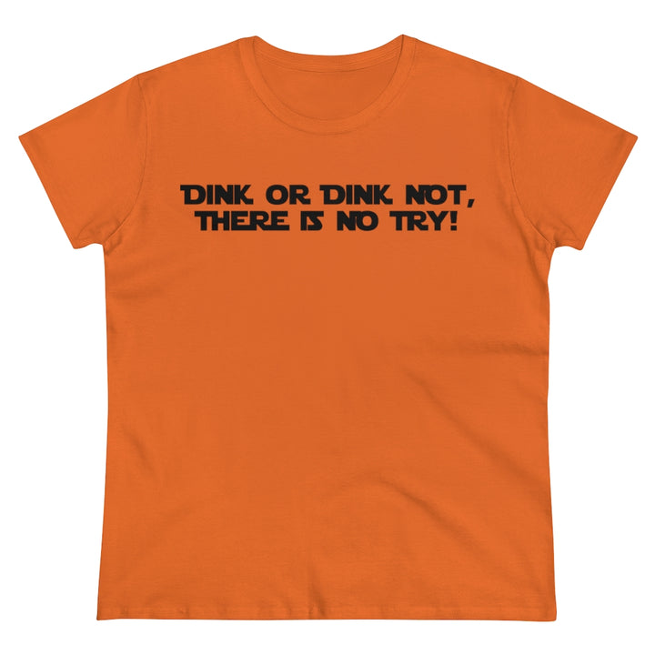 Women's T-Shirt - Dink or Dink Not