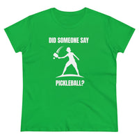 Women's T-Shirt - Did Someone Say Pickleball