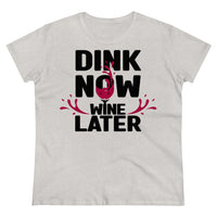 Women's T-Shirt - Dink Now Wine Later