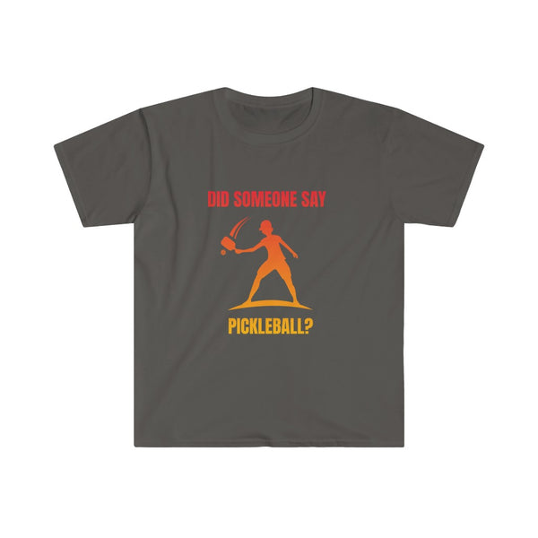 Men's T-Shirt - Did Someone Say Pickleball
