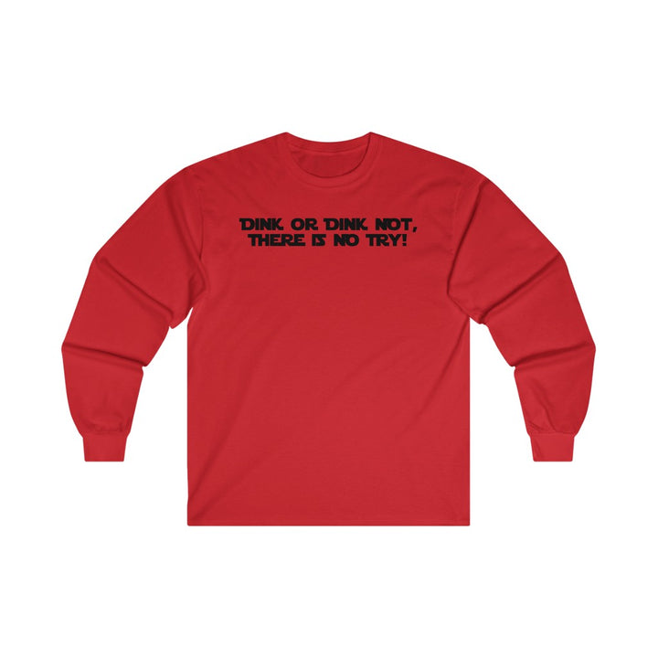 Men's Long Sleeve - Dink Or Dink Not