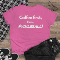 Women's T-Shirt - Coffee First Then Pickleball