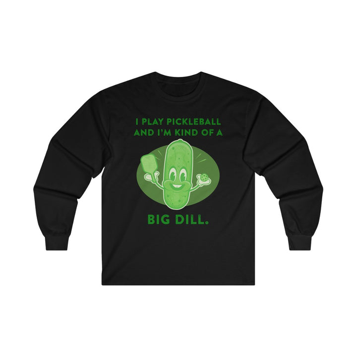 Men's Long Sleeve - I'm Kind Of A Big Dill
