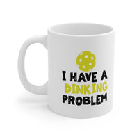 Mug - I Have A Dinking Problem