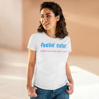 Women's T-Shirt - Feelin Cute