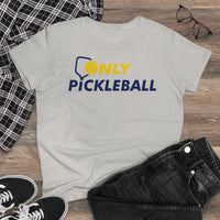 Women's T-Shirt - Only Pickleball - Free w/orders over $100