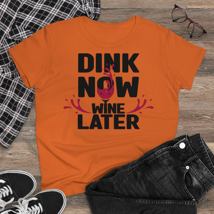 Women's T-Shirt - Dink Now Wine Later
