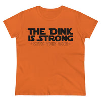 Women's T-Shirt - The Dink is Strong With This One