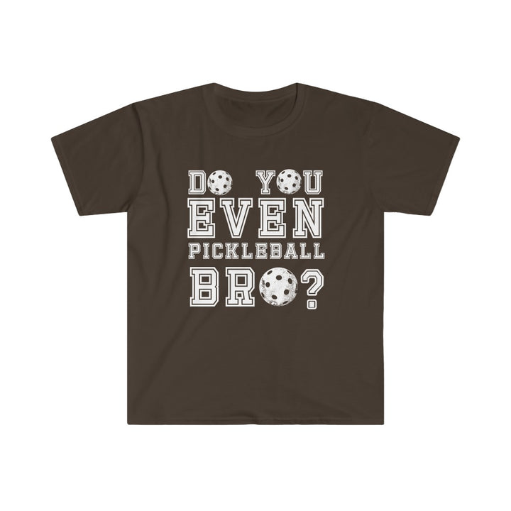 Men's T-Shirt - Do You Even Pickleball Bro