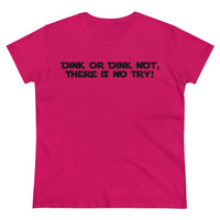 Women's T-Shirt - Dink or Dink Not