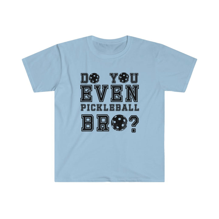 Men's T-Shirt - Do You Even Pickleball Bro