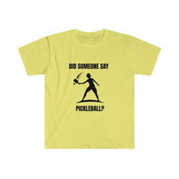 Men's T-Shirt - Did Someone Say Pickleball