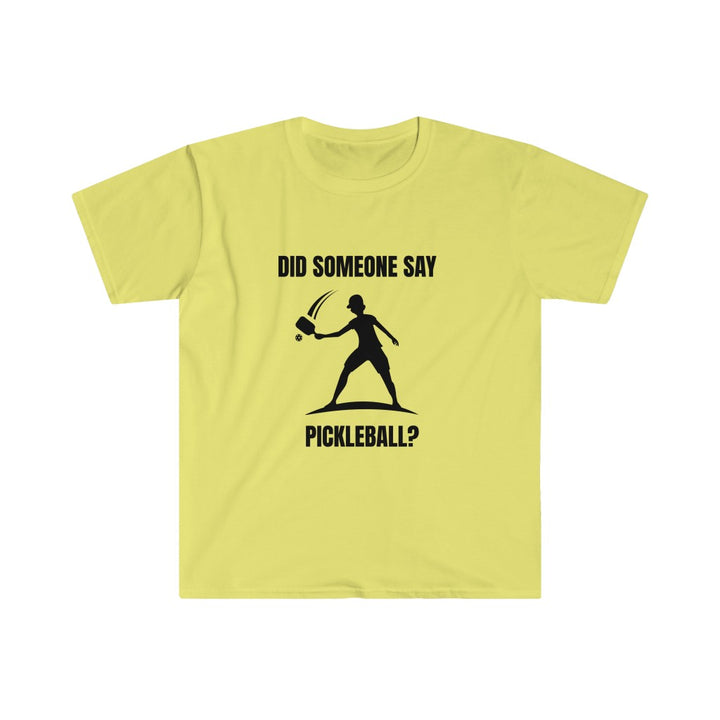 Men's T-Shirt - Did Someone Say Pickleball
