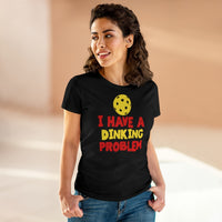 Women's T-Shirt - I have A Dinking Problem