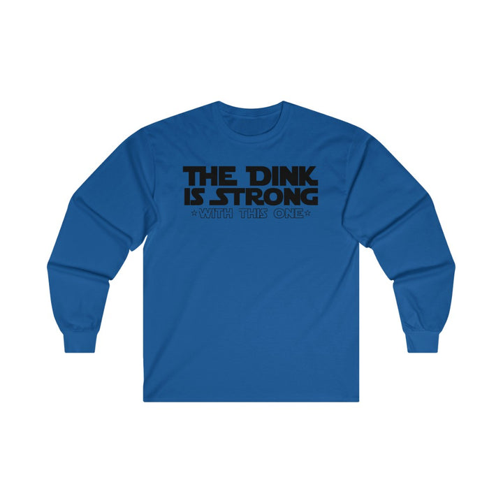 Men's Long Sleeve - The Dink Is Strong
