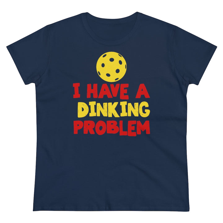 Women's T-Shirt - I have A Dinking Problem