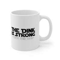 Mug - The Dink Is Strong