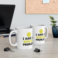 Mug - I Have A Dinking Problem