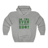 Unisex Hoodie - Do You Even Pickleball Bro