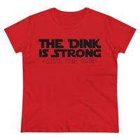 Women's T-Shirt - The Dink is Strong With This One