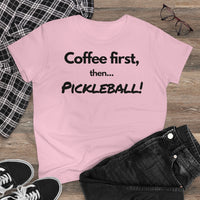 Women's T-Shirt - Coffee First Then Pickleball