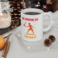 Mug - Did Someone Say Pickleball?