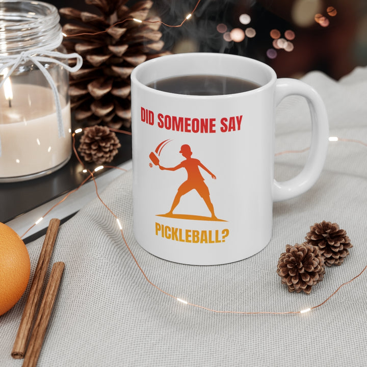 Mug - Did Someone Say Pickleball?