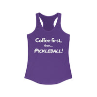 Women's Tank - Coffee First Then Pickleball