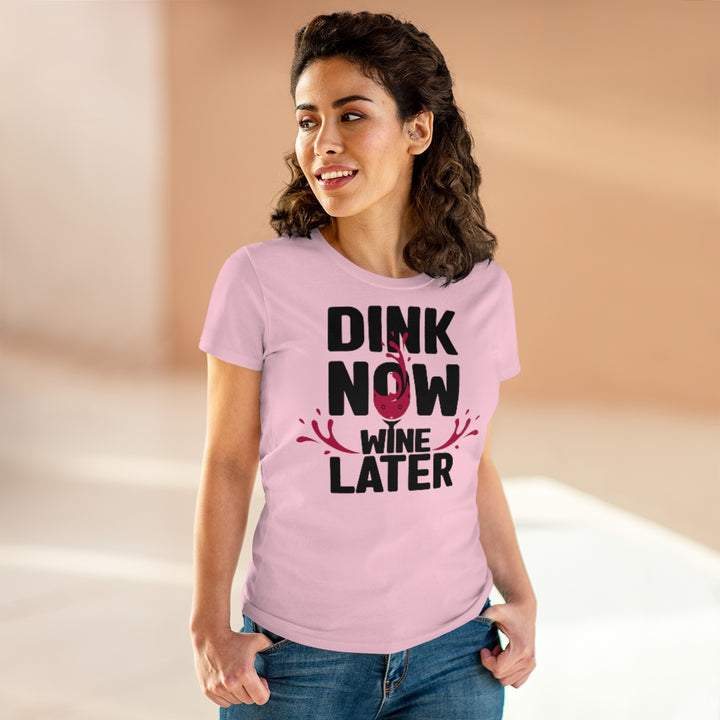 Women's T-Shirt - Dink Now Wine Later