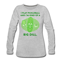 Women's Long Sleeve - I'm Kind Of A Big Dill - heather gray