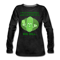 Women's Long Sleeve - I'm Kind Of A Big Dill - charcoal grey