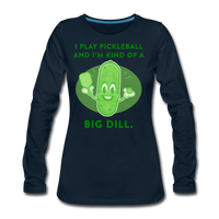 Women's Long Sleeve - I'm Kind Of A Big Dill - deep navy