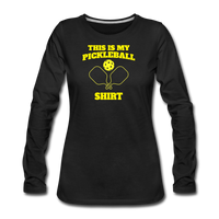 Women's Long Sleeve - This Is My Pickleball Shirt - black