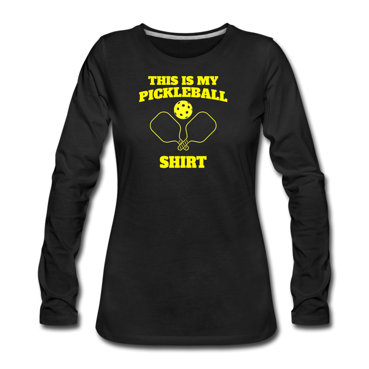 Women's Long Sleeve - This Is My Pickleball Shirt - black