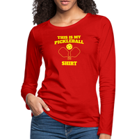 Women's Long Sleeve - This Is My Pickleball Shirt - red