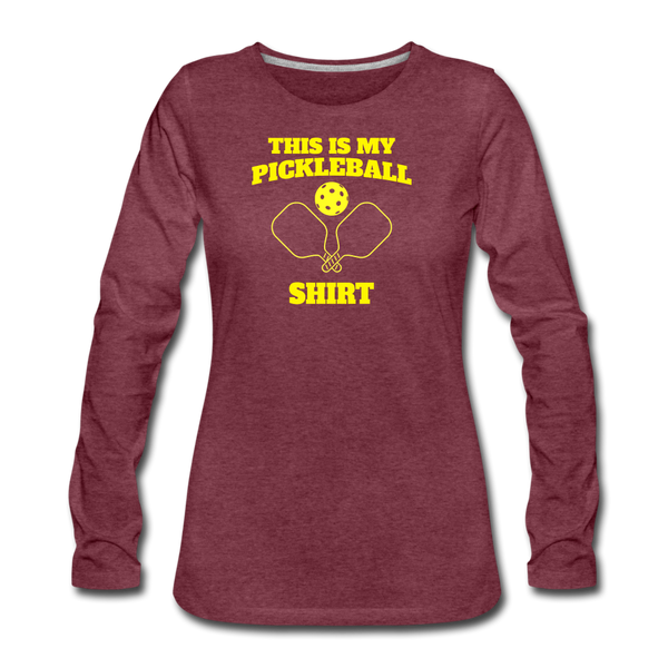 Women's Long Sleeve - This Is My Pickleball Shirt - heather burgundy