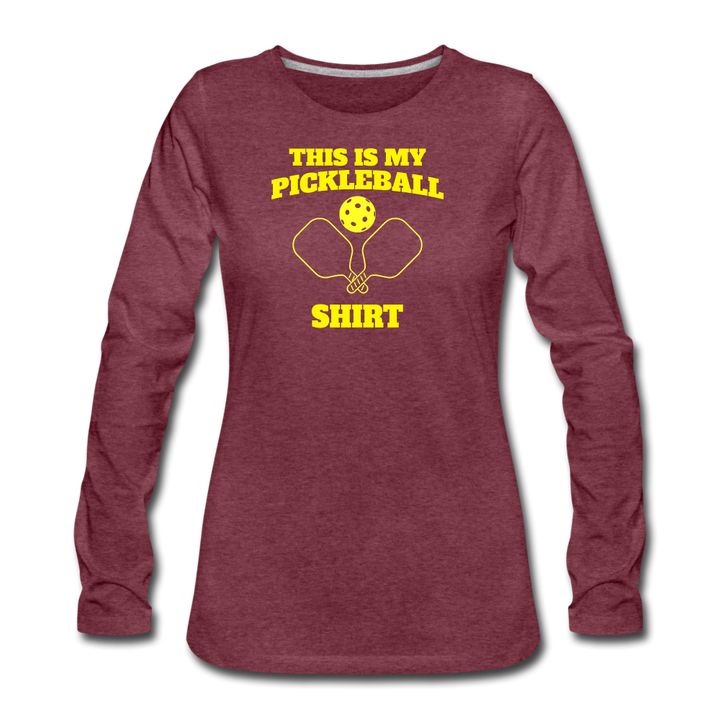 Women's Long Sleeve - This Is My Pickleball Shirt - heather burgundy