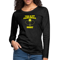 Women's Long Sleeve - This Is My Pickleball Shirt - charcoal grey