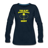 Women's Long Sleeve - This Is My Pickleball Shirt - deep navy