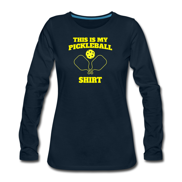 Women's Long Sleeve - This Is My Pickleball Shirt - deep navy