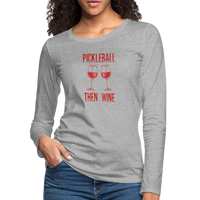 Women's Long Sleeve - Pickleball Then Wine - heather gray