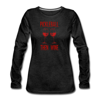 Women's Long Sleeve - Pickleball Then Wine - charcoal grey